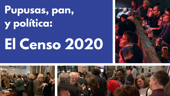 Pupusas, Pan, y Política: El Censo 2020 6-7pm